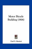 Motor Bicycle Building (1906) edito da Kessinger Publishing