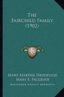 The Fairchild Family (1902) di Mary Martha Sherwood edito da Kessinger Publishing