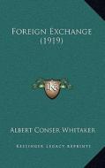 Foreign Exchange (1919) di Albert Conser Whitaker edito da Kessinger Publishing
