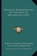 Personal Reminiscences of the Duke of Wellington (1903) di Francis Egerton Ellesmere edito da Kessinger Publishing