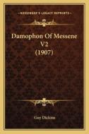 Damophon of Messene V2 (1907) di Guy Dickins edito da Kessinger Publishing