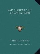 Avis Sismiques de Romania (1904) di Stefan C. Hepites edito da Kessinger Publishing