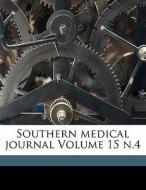 Southern Medical Journal Volume 15 N.4 di Souther Association edito da Nabu Press