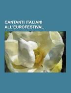 Cantanti Italiani All\'eurofestival di Fonte Wikipedia edito da University-press.org