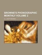 Browne's Phonographic Monthly Volume 2 di D. L. Scott-Browne edito da Rarebooksclub.com