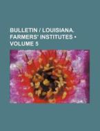 Bulletin | Louisiana. Farmers' Institutes (volume 5) di Books Group edito da General Books Llc