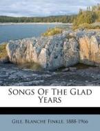 Songs of the Glad Years edito da Nabu Press