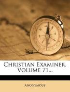 Christian Examiner, Volume 71... di Anonymous edito da Nabu Press