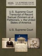 U.s. Supreme Court Transcript Of Record Samuel Zimmern Et Al., Petitioners, V. The United States Of America. edito da Gale Ecco, U.s. Supreme Court Records