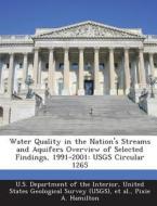 Water Quality In The Nation\'s Streams And Aquifers Overview Of Selected Findings, 1991-2001 di Pixie a Hamilton edito da Bibliogov