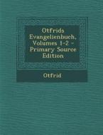 Otfrids Evangelienbuch, Volumes 1-2 di Otfrid edito da Nabu Press