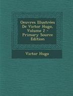 Oeuvres Illustrees de Victor Hugo, Volume 2 di Victor Hugo edito da Nabu Press