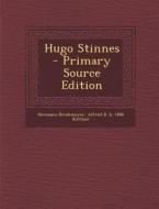 Hugo Stinnes di Hermann Brinkmeyer, Alfred B. B. 1886 Kuttner edito da Nabu Press
