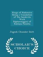 Kings Of Kashmira di Jogesh Chunder Dutt edito da Scholar's Choice