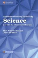 Approaches to Learning and Teaching Science di Mark Winterbottom, James De Winter edito da Cambridge University Press