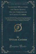 Valentine M'clutchy, The Irish Agent; Or The Chronicles Of Castle Cumber di William Carleton edito da Forgotten Books
