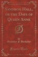 Sandron Hall, Or The Days Of Queen Anne, Vol. 2 Of 3 (classic Reprint) di Grantley F Berkeley edito da Forgotten Books