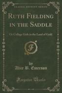 Ruth Fielding In The Saddle di Alice B Emerson edito da Forgotten Books