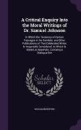 A Critical Enquiry Into The Moral Writings Of Dr. Samuel Johnson di William Mudford edito da Palala Press