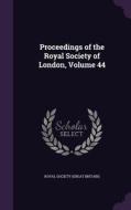 Proceedings Of The Royal Society Of London, Volume 44 edito da Palala Press