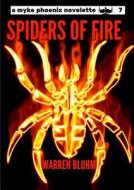 Myke Phoenix 7: Spiders Of Fire di Warren Bluhm edito da Lulu.com