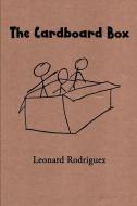 The Cardboard Box di Leonard Rodriguez edito da Lulu.com