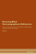 Reversing Black Dermatographism: Deficiencies The Raw Vegan Plant-Based Detoxification & Regeneration Workbook for Heali di Health Central edito da LIGHTNING SOURCE INC