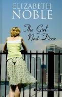 The Girl Next Door di Elizabeth Noble edito da Wheeler Publishing