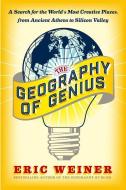 The Geography of Genius: A Search for the World's Most Creative Places, from Ancient Athens to Silicon Valley di Eric Weiner edito da THORNDIKE PR