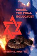 Israel, The Final Holocaust di Robert H. Ross edito da AuthorHouse