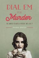 Dial Em for Murder di Marni Bates edito da MERIT PR