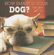 How Smart Is Your Dog? edito da Parragon Publishing