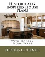 Historically Inspired House Plans with Modern Floor Plans di Rhonda L. Cornell edito da Createspace