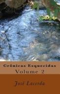 Cronicas Esquecidas: Volume 2 di Jose Lacerda edito da Createspace
