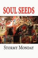 Soul Seeds di Stormy Monday edito da America Star Books