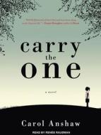 Carry the One di Carol Anshaw edito da Tantor Audio