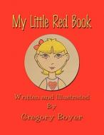 My Little Red Book di Gregory Boyer edito da America Star Books