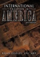 International Taxation in America di Brian Dooley CPA. MBT edito da AuthorHouse