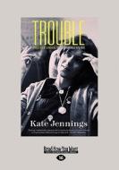 Trouble di Kate Jennings edito da Readhowyouwant.com Ltd