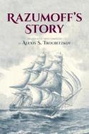 Razumoff's Story di Alexis S. Troubetzkoy edito da FRIESENPR