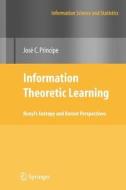 Information Theoretic Learning di Jose C. Principe edito da Springer New York