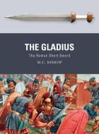 The Gladius di M. C. Bishop edito da Bloomsbury Publishing PLC
