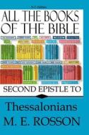All the Books of the Bible: Second Epistle to the Thessalonians di M. E. Rosson edito da Createspace