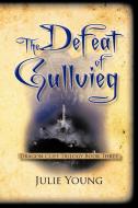 The Defeat of Gullvieg: Dragon Cliff Trilogy, Book Three di Julie Young edito da AUTHORHOUSE