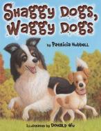 Shaggy Dogs, Waggy Dogs di Patricia Hubbell edito da TWO LIONS