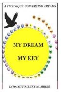 My Dream My Key di MR Coty Martins Mampeule edito da Createspace