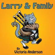 Larry & Family di Victoria Anderson edito da Createspace