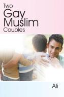 Two Gay Muslim Couples di Ali edito da Lulu Publishing Services