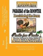 Parable of the Rooster... Proclaiming the Dawn di Lynn Childers edito da Createspace