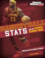 Basketball STATS and the Stories Behind Them: What Every Fan Needs to Know di Eric Mark Braun edito da CAPSTONE PR